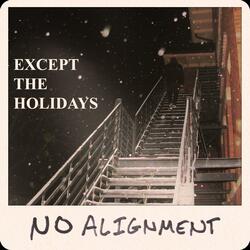 Except the Holidays