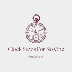 Clock Stops For No One