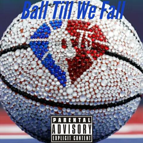 Ball Till We Fall