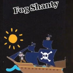 (Nonsensical) Fog Shanty