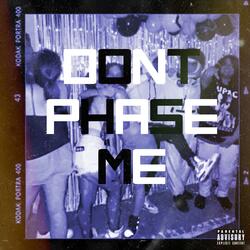 Don't phase me (feat. The Krowne & Ot Will)
