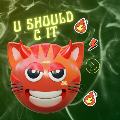 U should c it