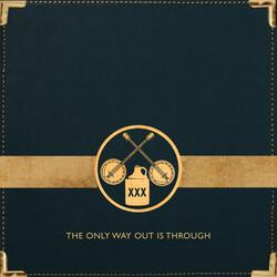 The Only Way Out Is Through