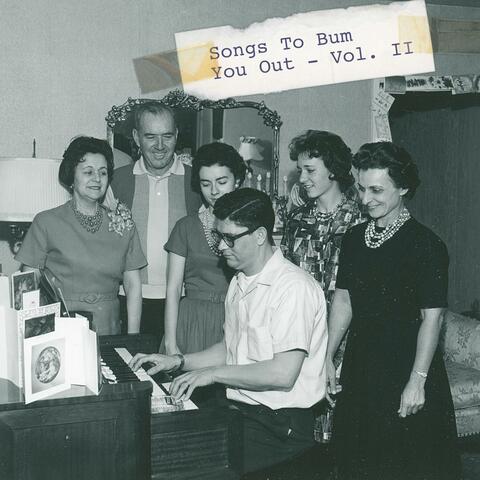 Songs to Bum You Out (Vol II)