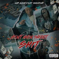 AINT GON SHOOT SHIT (feat. Sani Dior)