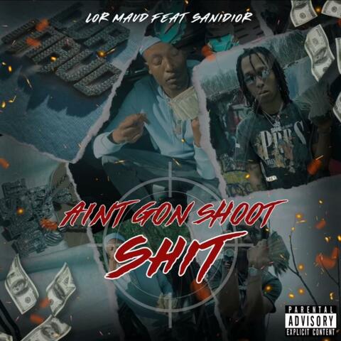 AINT GON SHOOT SHIT (feat. Sani Dior)