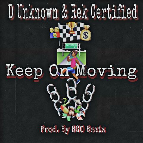 Keep On Moving (feat. Rek Certified)