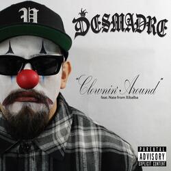Clownin' Around (feat. Xibalba)