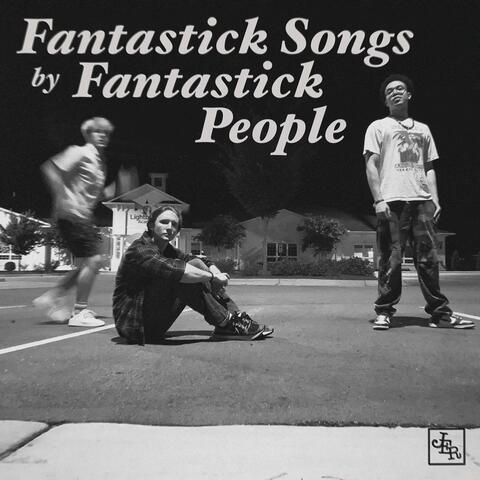 Fantastick Songs by Fantastick People