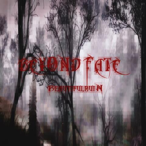 BEYOND FATE (BeautifulruiN)