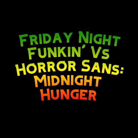 Friday Night Funkin' Vs Horror Sans: Midnight Hunger (feat. Funky Party Music)