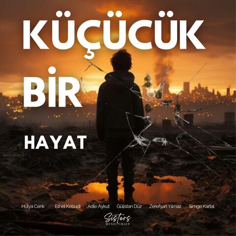 Küçücük Bir Hayat (feat. Hülya Cenk, Ethel Kebudi, Adle Aykut, Zerefşan Yılmaz, Gülistan Düz & Simge Kartal)