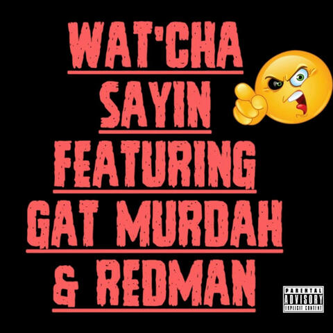 WAT'CHA SAYIN (feat. Redman)