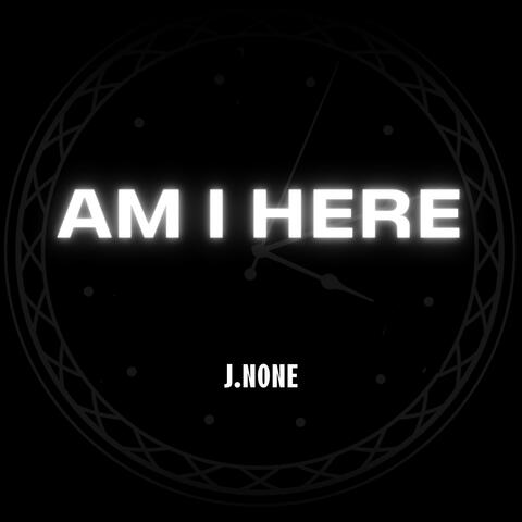Am I Here