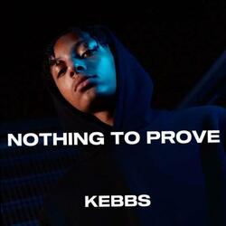 Nothing To Prove (feat. J-Smash Beats)