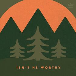 Isn't He Worthy (feat. Samuel Nichols)