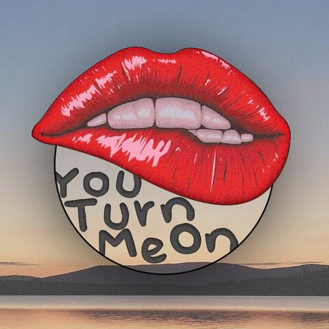 You Turn Me On