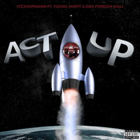 Act Up (feat. Lil Jordan & Oso Foreign Mali)