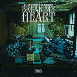 Break My Heart (feat. Kizzle & Trizzy Trilly)