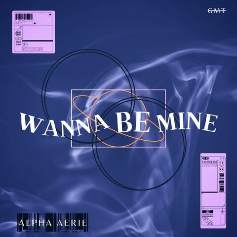 Wanna Be Mine