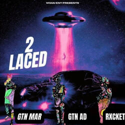 2 Laced (feat. Gtn mar & Rxcket)
