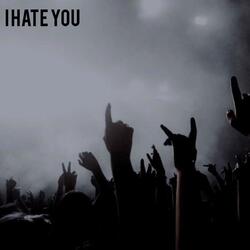 I Hate You (feat. Csteezy)