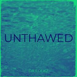 UNTHAWED (DA FOLKZ)