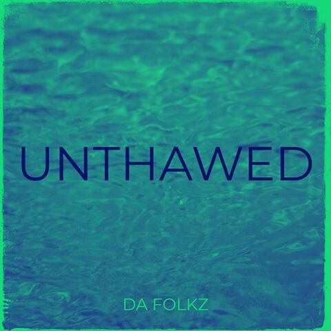 UNTHAWED (DA FOLKZ)