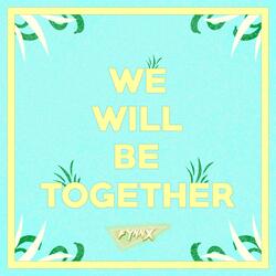We Will Be Together