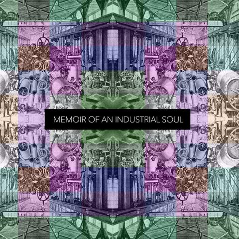 Memoir of an Industrial Soul