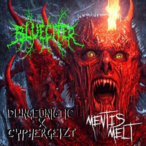 Mentis Melt (feat. Dungeonistic & CYPHERGEIZT)
