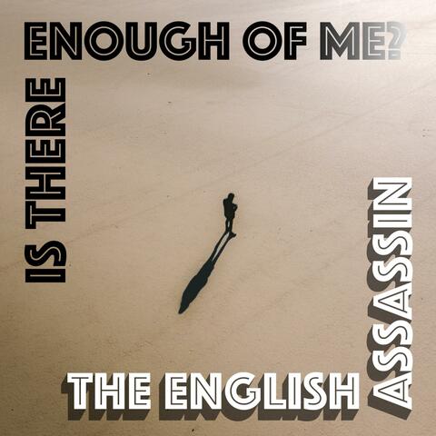 Is There Enough of Me?