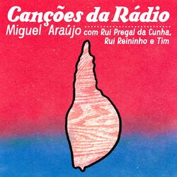 Canções da Rádio (feat. Rui Pregal da Cunha, Rui Reininho & Tim)