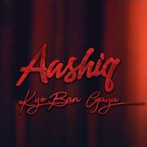 Aashiq Kyo Ban Gaya (feat. Young Gun)