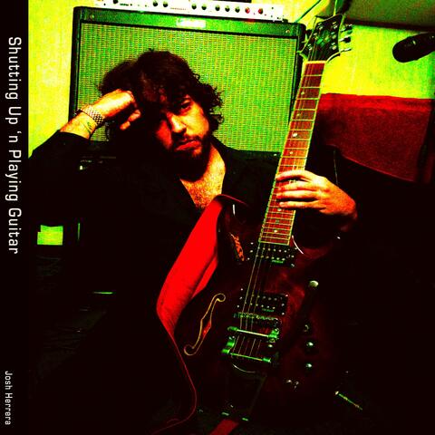 Shutting Up 'n Playing Guitar