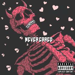 NEVER CARED