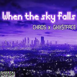 When the sky falls (feat. GHX$tFACE)