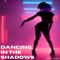 Dancing in the Shadows