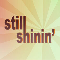 STILL SHININ'