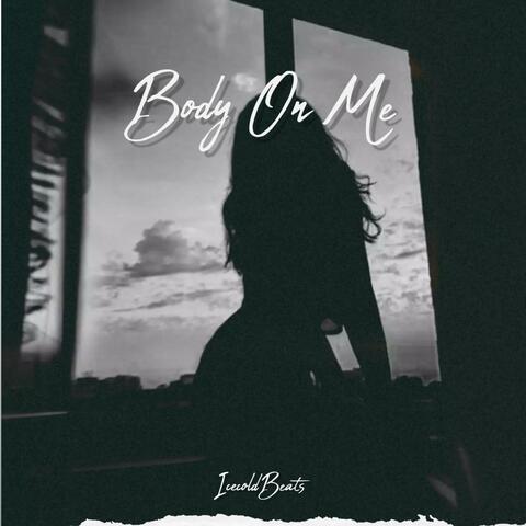 Body On Me