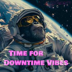 Time for Downtime Vibes