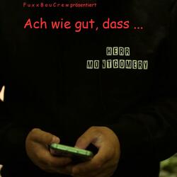 Ach wie gut, dass...