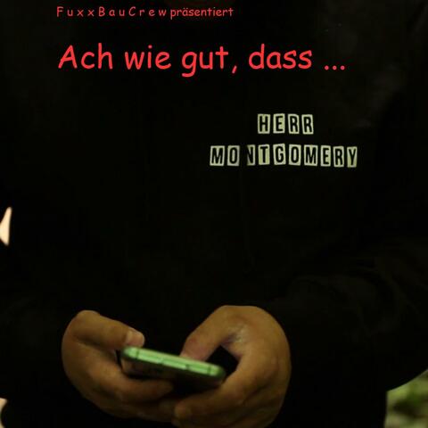 Ach wie gut, dass...