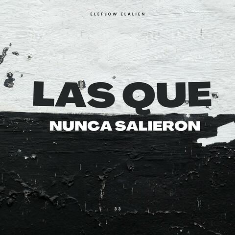 Las Que Nunca Salieron