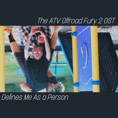 The ATV Offroad Fury 2 Original Soundtrack Defines Me As A Person (Singles)