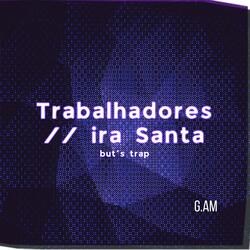 Trabalhadores // Ira Santa