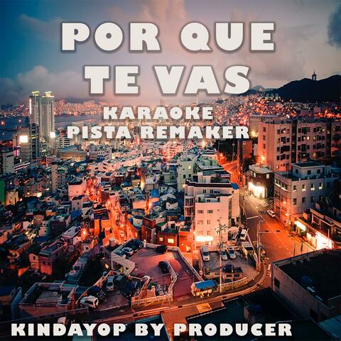 Porque te vas (White Noise y D-anel Instrumental Remaker Pista Karaoke)