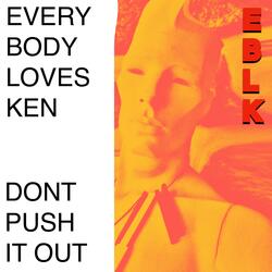 (DON'T) PUSH IT OUT