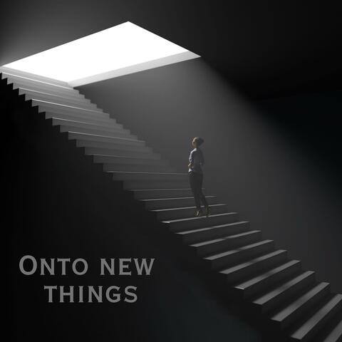 Onto New Things