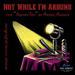 "Not While I'm Around" from "Sweeney Todd," arr. for Solo Piano